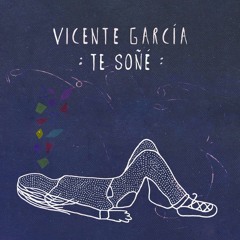 Vicente García - Te Soñé (Acoustic)
