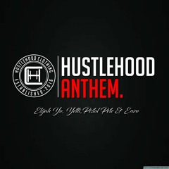 Hustlehood Anthem - Pistol Pete, Yetti, Enzo & Elijah Yo