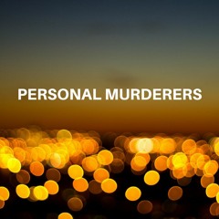 Personal Murderers