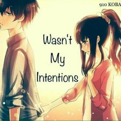 Wasn't My Intentions [Prod. By AURA]