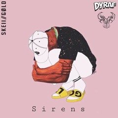 Dyraf x Skeiigold - Sirens