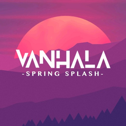 VANHALA Spring Splash w/ CHUNK EYE