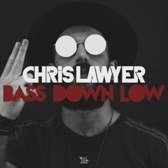 Chris Lawyer - Bass Down Low