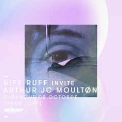 RIFF RUFF [Radio] #28 // ARTHUR JC Moultøn @ RinseFM(08/10/17)