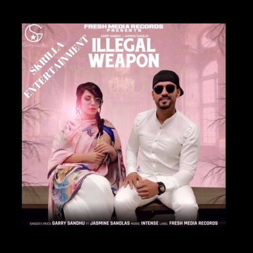 Illegal Weapon -- Jasmine Sandlas -- Garry Sandhu {DHOL MIX}