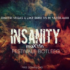 Dimitri Vegas & Like Mike Vs Blasterjaxx - Insanity (maXVin Festivale Bootleg)[Sd By Club Banditz..]