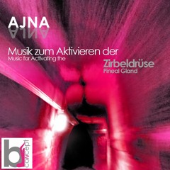 AJNA - Activating the Pineal Gland/Aktivierung der Zirbeldrüse Inkl. Binaurale Beats 936Hz