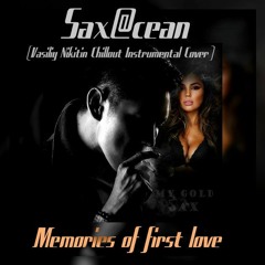 Sax@cean - Memories of first love (Chillout Instrumental Cover)
