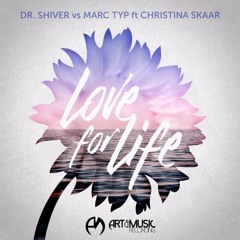 Dr. Shiver vs Marc Typ ft Christina Skaar - Love For Life (Mcky remix) [Buy=free download]