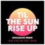 ODD&EAVE - Till The Sun Rise Up (Extended Remix)