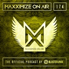 Blasterjaxx present Maxximize On Air #174