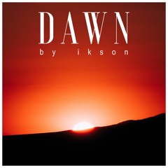 #29 Dawn // TELL YOUR STORY music by ikson™