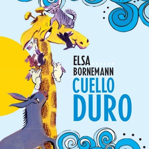 Cuello Duro Elsa Bornemann Stream Cuello Duro, Elsa Bornemann by Felicitas | Listen online for free on SoundCloud