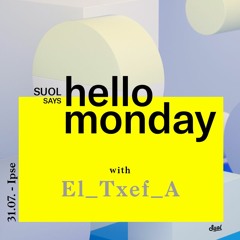 El_Txef_ A @ Suol says hello monday! Open Air (31.07, Ipse)