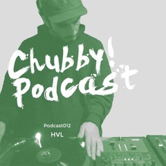 Chubby! Podcast012 - HVL