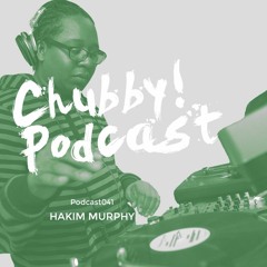 Chubby! Podcast041 - Hakim Murphy