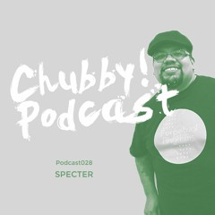 Chubby! Podcast028 - Specter