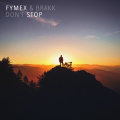 FyMex & Brakk - Don't Stop [FREE DOWNLOAD] | OUT ON SPOTIFY