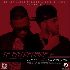 Adell Ft Byan Rodz - Te Entregaré (Prod. By JP El Maestro & Jona Producer)