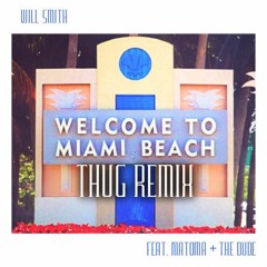 Will Smith - Miami Feat. Matoma + The Dude (Thug Remix)