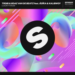 Trobi & Boaz Van De Beatz Feat Âdïka & KaliBwoy - U Don't Know [OUT NOW]