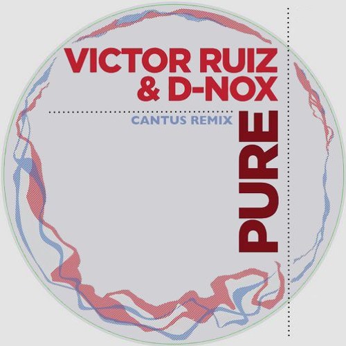D - Nox & Victor Ruiz - Pure (Cantus Remix)