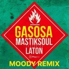 Mastiksoul feat Laton - Gasosa (MOODY REMIX) FREE DOWNLOAD