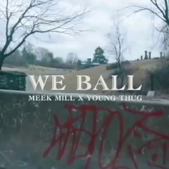 Meek Mill ft. Young Thug - We Ball (Mix)