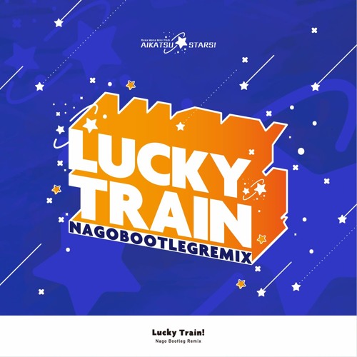 Stream Aikatsu Stars Lucky Train Nago Vocal Bootleg Mix Freedl By Nago Listen Online For Free On Soundcloud