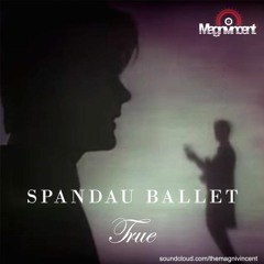 Spandau Ballet - True (The Magnivincent Remix)