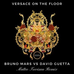 Versace On The Floor - Bruno Mars & David Guetta (Matteo Trevisan Remix - Preview)