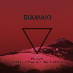 SIAMAKI - Poison (Barely Royal & Bunnie Remix)
