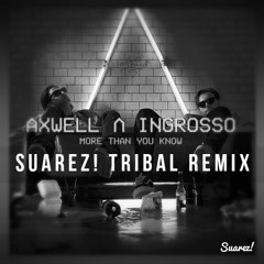 More Than You Know - Suarez! Tribal House Remix