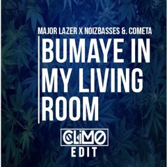 Major Lazer X NoizBasses &. Cometa - Bumaye In My Living Room ( CLIMO MASHUP )
