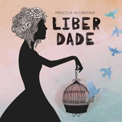 LIBERDADE - PRISCILLA ALCANTARA (DJ AJ REMIX)