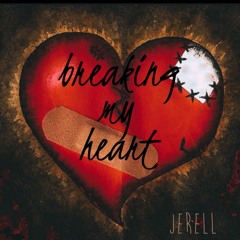 Jerell - Breaking My Heart