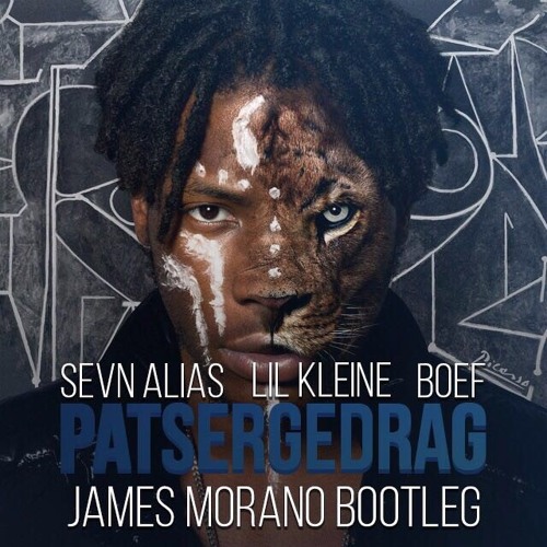 Sevn Alias ft. Lil Kleine & Boef - Patsergedrag (JAMES MORANO Bootleg) 'Free Download'