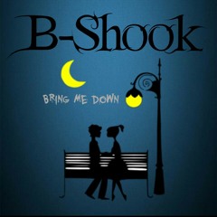 Bring me down-B-Shook