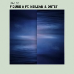 Lovlee - Figure 8 ft. Neilsan & DNTST