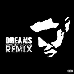 Dreams remix - Somo feat DJ Colts