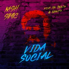 Kash Simic - Vida Social (feat. Mr Renzo & Neniita)