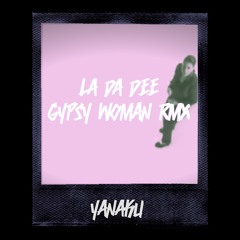 Yanaku - La Da Dee [Gypsy Woman RMX]