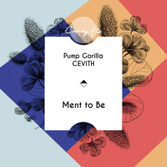 Pump Gorilla & CEVITH - Ment To Be (Original Mix)