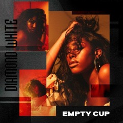 Diamond White - Empty Cup (Produced by Trakmatik and Twintowers)