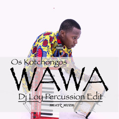 Os Kotchongos - Wawa(Dj Loy Percussion Edit)Afro Lob
