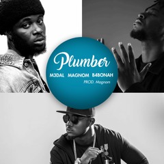 M3dal x Magnom x B4Bonah - Plumber (Prod by Magnom)