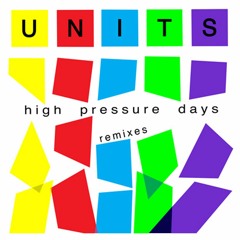 UNITS - "High Pressure Days"  (Rory Phillips remix) 2009