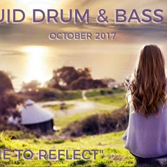 ► Liquid Drum & Bass Mix - "No Time To Reflect" - October 2017