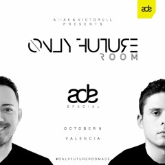 Aiiax & Victorüll - LIVE @ Only Future Room (ADE Special). Valencia, Spain 2017-10-08