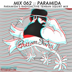 Bottom Forty Mix 062 :: Paramida's Radioactive Tehran Squirt Mix
